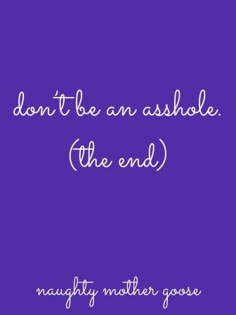 Don't Be An Asshole The End NMG - Copy